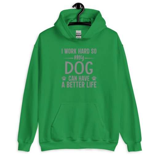 I Work Hard So My Dog Can Have a Better Life Pet Lover Hoodie - Image 6