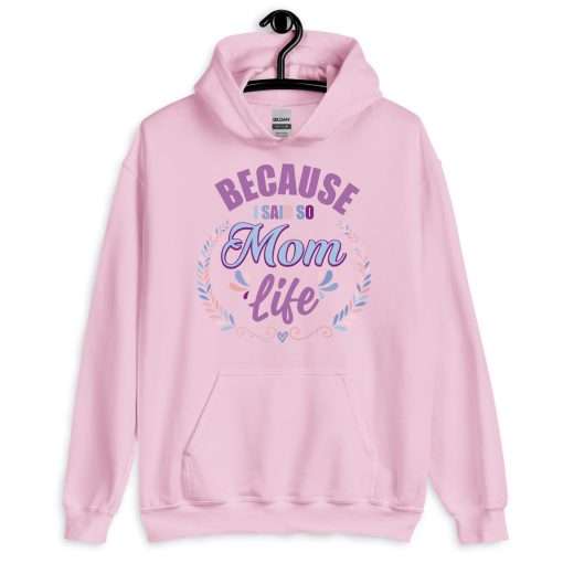 Because I Said So Mom Life Funny Mother Hoodie - Image 7