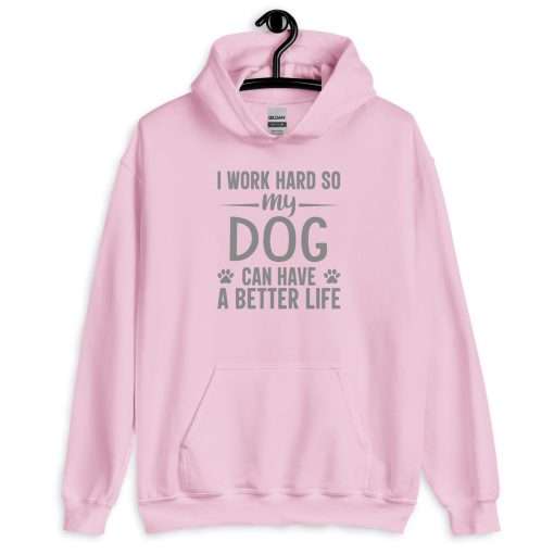 I Work Hard So My Dog Can Have a Better Life Pet Lover Hoodie - Image 9