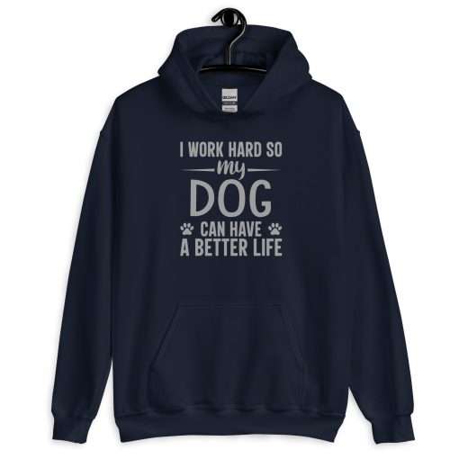 I Work Hard So My Dog Can Have a Better Life Pet Lover Hoodie - Image 3