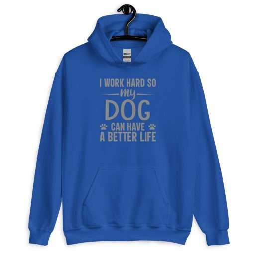 I Work Hard So My Dog Can Have a Better Life Pet Lover Hoodie - Image 5