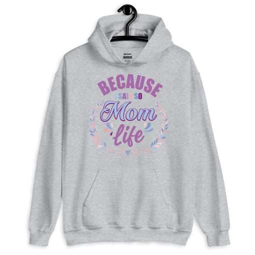 Because I Said So Mom Life Funny Mother Hoodie - Image 4