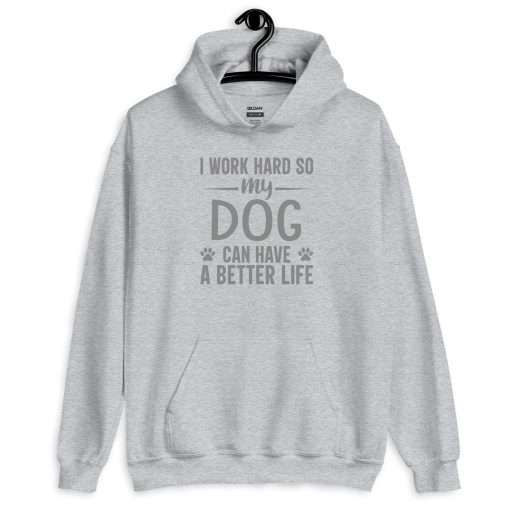 I Work Hard So My Dog Can Have a Better Life Pet Lover Hoodie - Image 8