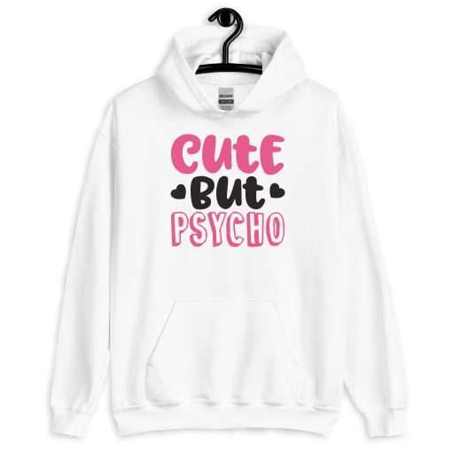 Cute But Psycho Sassy Quote, Soft Stylish Hoodie