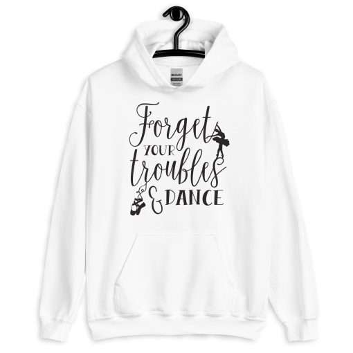 Forget Your Troubles and Dance Ballet Hoddie