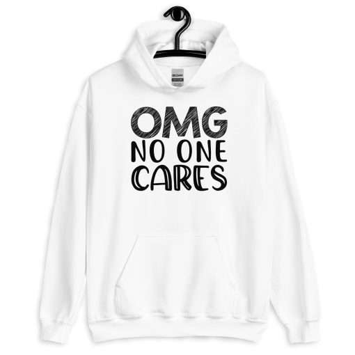 OMG No One Cares Sarcastic Hoodie