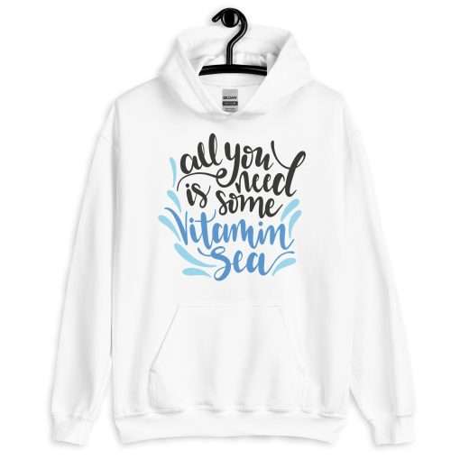 All You Need Is Some Vitamin Sea Beach Lover Quote Hoodie