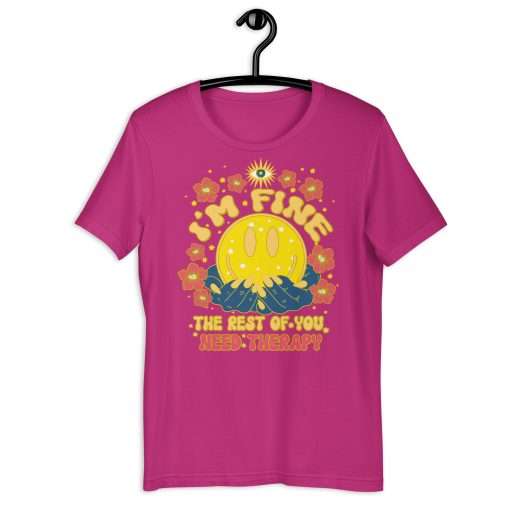 I'm Fine the Rest of You Need Therapy Funny T-Shirt - Image 6