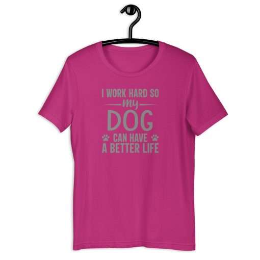 I Work Hard So My Dog Can Have a Better Life Per Lover T-Shirt - Image 6