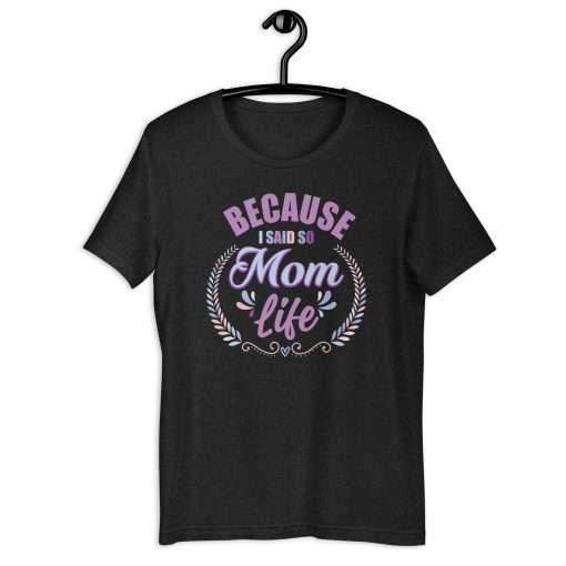 Because I Said So Mom Life Quote Funny Mother Shirt - Image 8