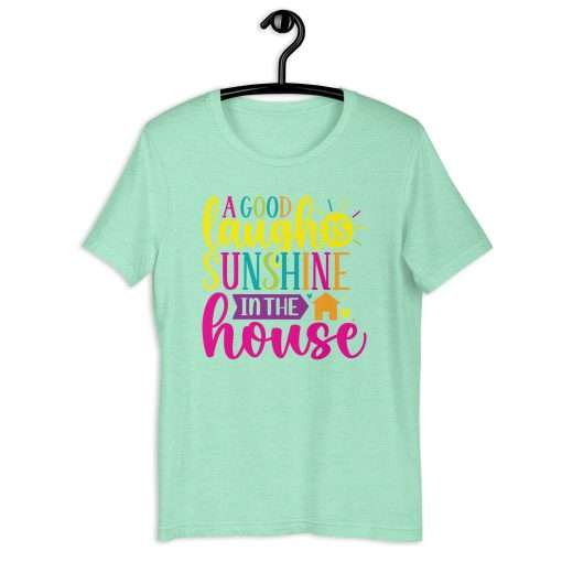 Uplifting A Good Laugh is Sunshine in the House Tee - Image 6