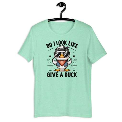 Do I Look Like I Give a Duck T-Shirt - Image 10