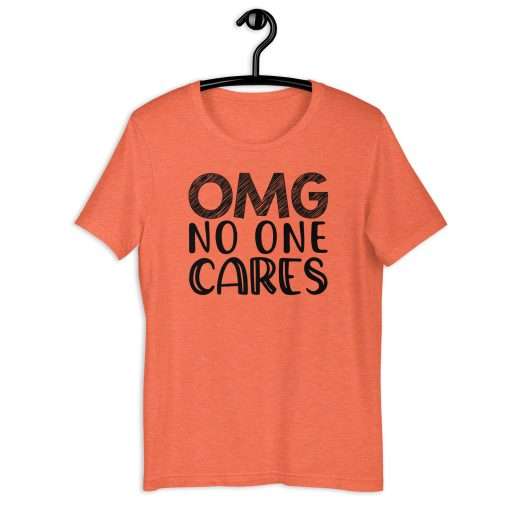 OMG No One Cares Quote Funny Sarcastic Shirt - Image 5