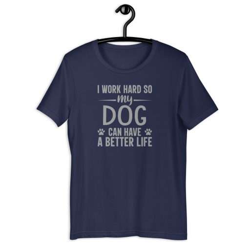 I Work Hard So My Dog Can Have a Better Life Per Lover T-Shirt - Image 3