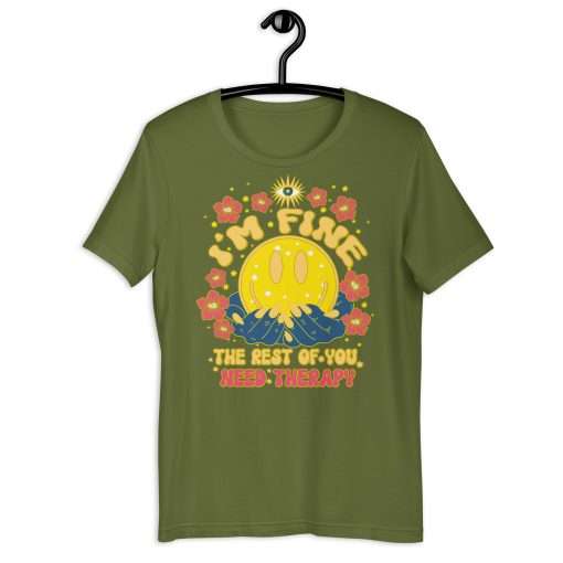 I'm Fine the Rest of You Need Therapy Funny T-Shirt - Image 7