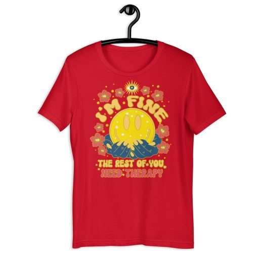 I'm Fine the Rest of You Need Therapy Funny T-Shirt - Image 4