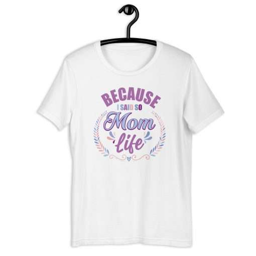 Because I Said So Mom Life Quote Funny Mother Shirt