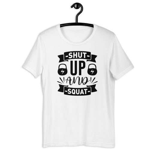 Shut Up and Squat Fitness Quote Shirt