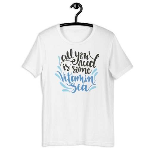 All You Need Is Some Vitamin Sea Beach Lovers Shirt