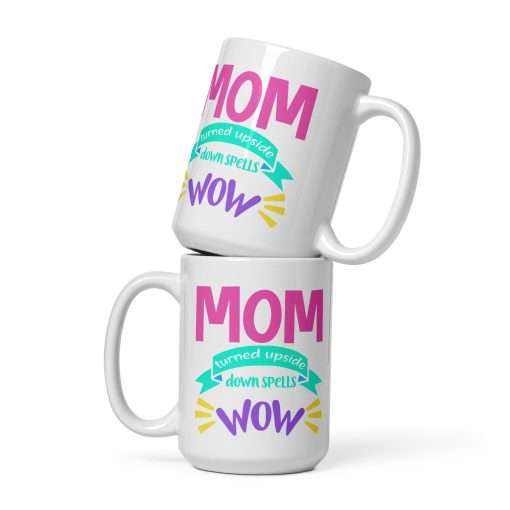 Mom Turned Upside Down Spells WOW Funny Mom Mug - Image 3