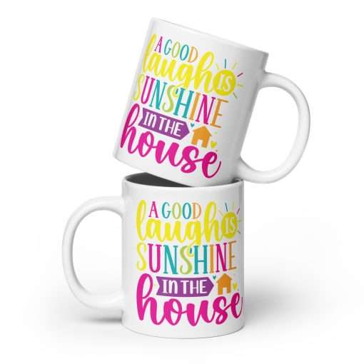 Inspirational Quote Mug A Good Laugh is Sunshine in the House