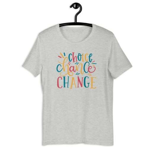 Choice Chance Change Motivational T-Shirt - Image 7