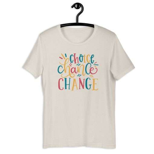 Choice Chance Change Motivational T-Shirt - Image 8