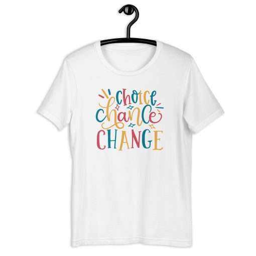 Choice Chance Change Motivational T-Shirt